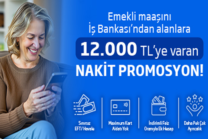 Emekli maaşını İş Bankası’ndan alanlara 12.000 TL’ye varan nakit promosyon fırsatı! Emekli maaşını İş Bankası’ndan alanlara 12.000 TL’ye varan nakit promosyon fırsatı!