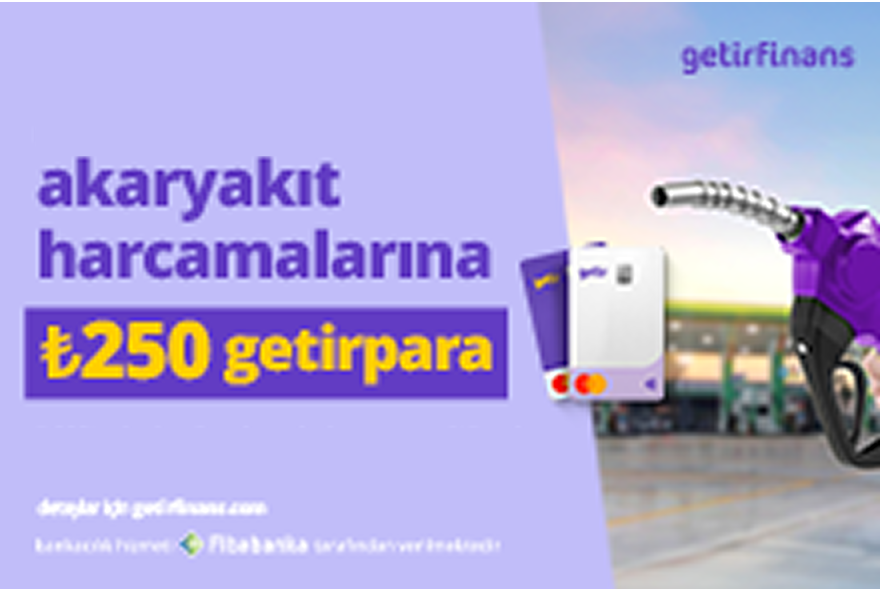 Akaryakıt Harcamalarına ₺250 getirpara! Akaryakıt Harcamalarına ₺250 getirpara!