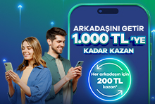 Arkadaşını Getir 1.000 TL'ye Kadar Kazan Arkadaşını Getir 1.000 TL'ye Kadar Kazan